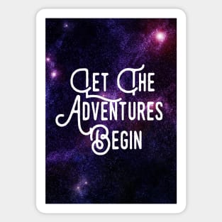 Let the Adventures Begin - In Space Sticker